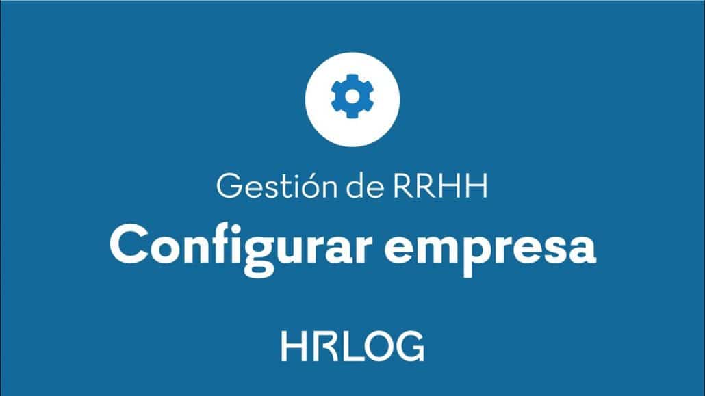 Gestión de RRHH - Configurar empresa HRLOG